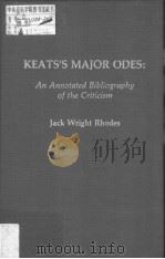 KEATS'S MAJOR ODES AN ANNOTATED BIBLIOGRAPHY OF THE CRITICISM PDF电子版封面 031323809X JACK WRIGHT RHODES