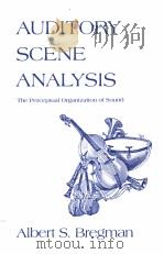 AUDITORY SCENE ANALYSIS THE PERCEPTUAL ORGANIZATION OF SOUND PDF电子版封面 0262521954 ALBERT S.BREGMAN