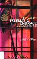 ROY ASCOTT TELEMATIC EMBRACE     PDF电子版封面  0520218035  VISIONARY THEORIES OF ART  TEC 
