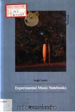 ECPERIMENTAL MUSIC NOTEBOOKS PDF电子版封面 3718655535 LEIGH LANDY