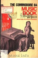 THE COMMODORE 64 MUSIC BOOK A GUIDE TO PROGRAMMING MUSIC AND SOUND PDF电子版封面 0817631585 JAMES VOGEL NEVIN B.SCRIMSHAW