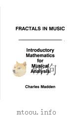 FRACTALS IN MUSIC INTRODUCTORY MATHEMATICS FOR MUSICAL ANALYSIS PDF电子版封面 0967172756