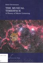 ERIK CHRISTENSEN THE MUSICAL TIMESPACE A THEORY OF MUSIC LISTENING PDF电子版封面