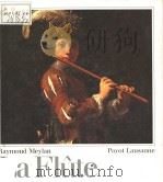 LAFLUTE LES GRANDES LIGNES DE SON DEVELOPPEMENT DE LA PREHISTOIRE A NOS JOURS PDF电子版封面 2601002751 RAYMOND MEYLAN