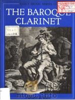 EARLY MUSIC SERIES 13 THE BAROQUE CLARINET PDF电子版封面 0198161883 ALBERT R.RICE