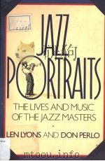 JAZZ PORTRAITS THE LIVES AND MUSIC OF THE JAZZ MASTERS PDF电子版封面 0688100023