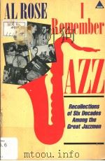 I REMEMBER JAZZ SIX DECADES AMONG THE GREAT JAZZMEN PDF电子版封面 0722514913 AL ROSE