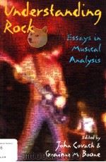UNDERSTANDING ROCK ESSAYS IN MUSICAL ANALYSIS PDF电子版封面 0195100042 JOHN COVACH &GRAEME M.BOONE
