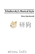 TCHAIKOVSKY'S MUSICAL STYLE PDF电子版封面 0835718069 HENRY ZAJACZKOWSKI