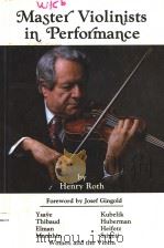 MASTER VIOLINISTS IN PERFORMANCE PDF电子版封面 HENRY ROTH