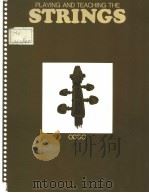 PLAYING AND TEACHING THE STRINGS PDF电子版封面 0534006140 VINCENT ODDO