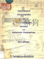 INTERNATIONAL ENCYCLOPEDIA OF VIOLIN-KEYBOARD SONATAS AND COMPOSER BIOGRAPHIES ALANPEDIGO PDF电子版封面