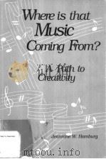 WHERE IS THAT MUSIC COMING FROM?A PATH TO CREATIVITY PDF电子版封面 0962350109 JEANNINE W.HAMBURG