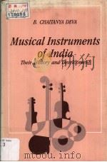 MUSICAL INSTRUMENTS OF INDIA THEIR HISTORY AND DEVELOPMENT 1987 PDF电子版封面 8121500486