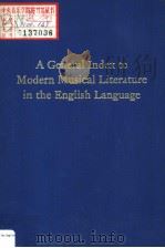 A GENERAL INDEX TO MODERN MUSICAL LITERATURE IN THE ENGLISH LANGUAGE PDF电子版封面 ERIC BLOM