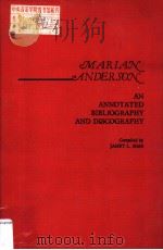 MARIAN ANDERSON AN ANNOTATED BIBLIOGRAPHY AND DISCOGRAPHY PDF电子版封面 0313225591 JANET L.SIMS