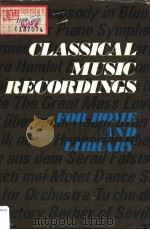 CLASSICAL MUSIC RECORDINGS FOR HOME AND LIBRARY PDF电子版封面 0838901883