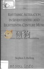RHYTHMIC ALTERATION IN SEVENTEENTH-AND EIGHEENTH-CENTURY MUSIC PDF电子版封面 STEPHEN E.HEFLING