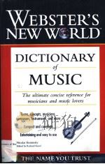 WEBSTER'S NEW WORLD DICTIONARY OF MUSIC PDF电子版封面 0028627474 RICHARD KASSEL