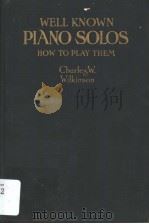 WELL KNOWN PLANO SOLOS HOW TO PLAY THEM PDF电子版封面 CHARLES W. WILKINSON