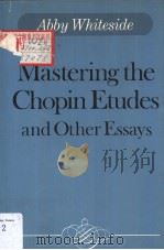MASTERING THE CHOPIN ETUDES AND OTHER ESSAYS PDF电子版封面 JOSEPH PROSTAKOFF SOPHIA ROSO