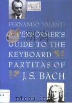 A PERFORMER‘S GUIDE TO THE KEYBOARD PARTITASOF PDF电子版封面 0300043139 J.S.BACH