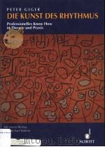 DIE KUNST DES RHYTHMUS PROFESSIONELLES KNOW HOW IN THEORIE UND PRAXIS PDF电子版封面 3795718627 PETER GIGER