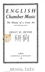 ENGLISH CHAMBER MUSIC THE HISTORY OF A GREAT ART FROM THE MIDDLE ABES TO PURCELL PDF电子版封面 ERNST H.MEYER