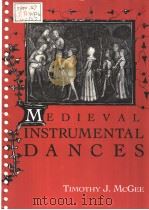 MEDIEVAL INSTRUMENTAL DANCES PDF电子版封面 0253333539 TIMOTHY J.MCGEE