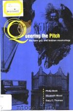 QUEERING THE PITCH THE NEW GAY AND LESBIAN MUSICOLOGY PDF电子版封面 0415907535 PHILIP BRETT ELIZABETH WOOD