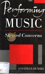 PERFORMING MUSIC SHARED CONCERNS PDF电子版封面 0198166427 JONATHAN DUNSBY