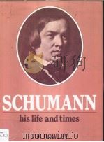 SCHUMANN HIS LIFE AND TIMES PDF电子版封面 0882546619 TIM DOWLEY