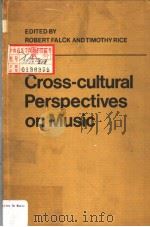 CROSS-CULTURAL PERSPECTIVES ON MUSIC PDF电子版封面 0802055109 ROBERT FALCK AND TIMOTHY RICE