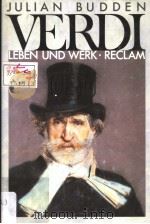 VERDI LEBEN UND WERK MIT 99 NOTENBEISPIELEN UND 23 ABBILDUNGEN PDF电子版封面 3150103460 BUDDEN,J.