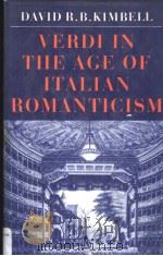VERDI IN THE AGE OF ITALIAN ROMANTICISM PDF电子版封面 0521230527 DAVID R.B.KIMBELL