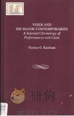 VERDI AND HIS MAJOR CONTEMPORARIES A SELECTED CHRONOLOGY OF PERFORMANCES WITH CASTS PDF电子版封面 0824041062 THOMAS G.KAUFMAN