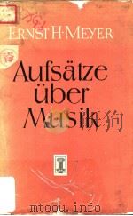 AUFSATZE UBER MUSIK PDF电子版封面 ERNST H.EYER