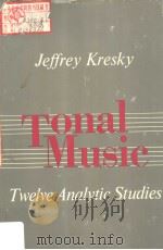 TONAL MUSIC TWELVE ANALYTIC STUDIES PDF电子版封面 0253370116 JEFFREY KRESKY