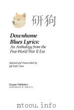 DOWNHOME BLUES LYRICS:AN ANTHOLOGY FROM THE POST-WORLD WAR Ⅱ ERA PDF电子版封面 0805794514 TITON,J.T.