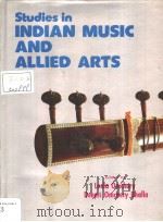 STUDIES IN INDIAN MUSIC AND ALLIED ARTS (IN 5 VOLUMES) VOLUME Ⅳ PDF电子版封面 8185067589