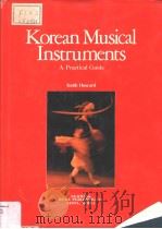 KOREAN MUSICAL INSTRUMENTS A PRACTICAL GUIDE PDF电子版封面 KEITH HOWARD