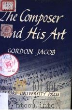THE COMPOSER AND HIS ART PDF电子版封面 GORDON JACOB