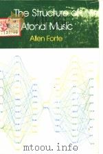THE STRUCTURE OF ATONAL MUSIC PDF电子版封面 0300016107 ALLEN FORTE