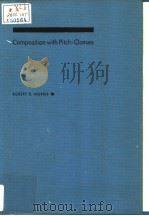 COMPOSITION WITH PITCH-CLASSES: A THEORY OF COMPOSITIONAL DESIGN PDF电子版封面 0300036841 ROBERT D.MORRIS