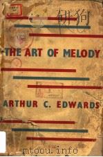 THE ART OF MELODY PDF电子版封面 ARTHUR C.EDWARDS