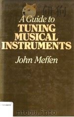 A GUIDE TO TUNING MUSICAL INSTRUMENTS PDF电子版封面 0715381695 JOHN MEFFEN