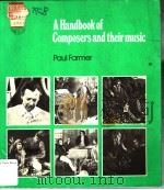 A HANDBOOK OF COMPOSERS AND THEIR MUSIC PDF电子版封面 0193210924 PAUL FARMER