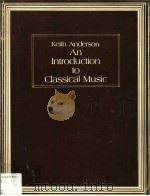 KEITH ANDERSON AN INTRODUCTION TO CLASSICAL MUSIC PDF电子版封面 KEITH ANDERSON