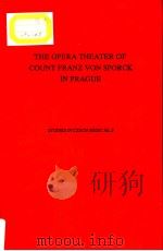 THE OPERA THEATER OF COUNT FRANZ ANTON VON SPORCK IN PRAGUE     PDF电子版封面  0945193173  DANIEL E.FREEMAN 