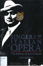 SINGERS OF ITALIAN OPERA THE HISTORY OF A PROFESSION PDF电子版封面 0521416833 JOHN ROSSELLI